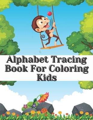 Alphabet Tracing Book For Coloring Kids: Letter Tracing - Coloring for Kids Ages 3 + - Lines and Shapes Pen Control - Toddler Learning Activities - Pr by Pages, Coloring