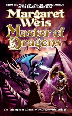 Master of Dragons: The Triumphant Climax of the Dragonvarld Trilogy by Weis, Margaret