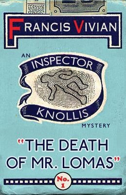 The Death of Mr. Lomas: An Inspector Knollis Mystery by Vivian, Francis