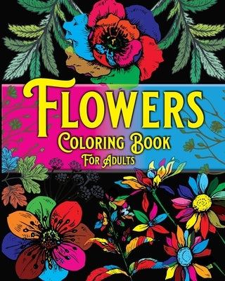 Flowers Coloring Book For Adults: Beautiful Flowers Designs for Stress Relief, Relaxation Coloring Pages by Bic, Andrew