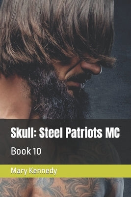 Skull: Steel Patriots MC: Book 10 by Kennedy, Mary