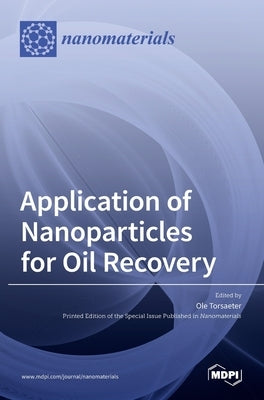 Application of Nanoparticles for Oil Recovery by Torsaeter, Ole