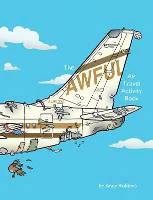 Awful Air Travel Activity Book by Robbins, Andy