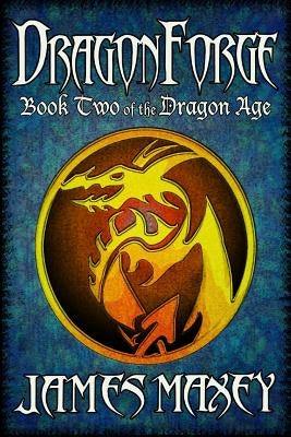 Dragonforge by Maxey, James