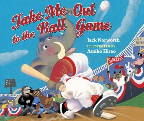 Take Me Out to the Ball Game by Norworth, Jack