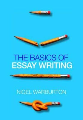 The Basics of Essay Writing by Warburton, Nigel