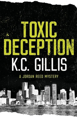 Toxic Deception: A Jordan Reed Mystery by Gillis, K. C.