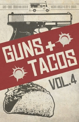 Guns + Tacos Vol. 4 by Bracken, Michael