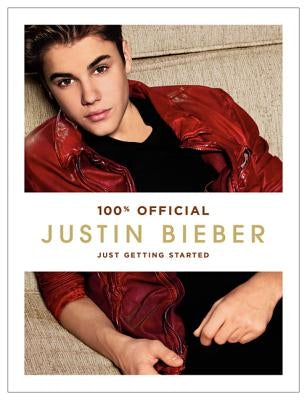 Justin Bieber: Just Getting Started by Bieber, Justin