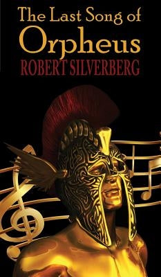 The Last Song of Orpheus (Hardcover) by Silverberg, Robert