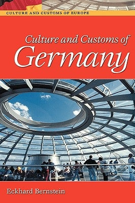 Culture and Customs of Germany by Bernstein, Eckhard