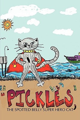 Pickles, The Spotted Belly Super Hero Cat by Lowe, Todd