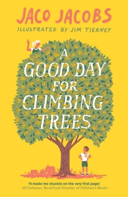 A Good Day for Climbing Trees by Jacobs, Jaco