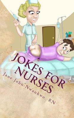 Jokes for Nurses: 50 Jokes and a note pad by John-Nwankwo Rn, Jane