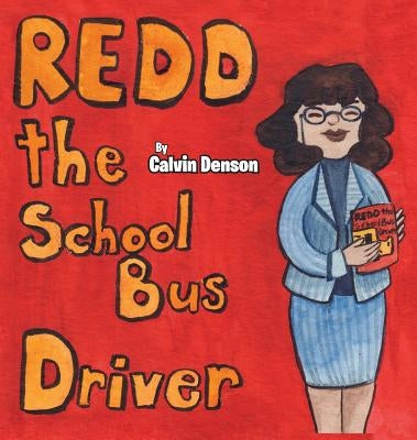 Redd the School Bus Driver by Denson, Calvin