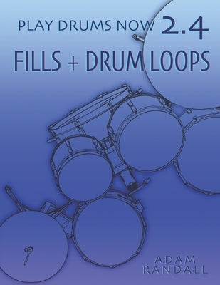 Play Drums Now 2.4: Fills + Drum Loops: Complete Fill Training by Randall, Adam