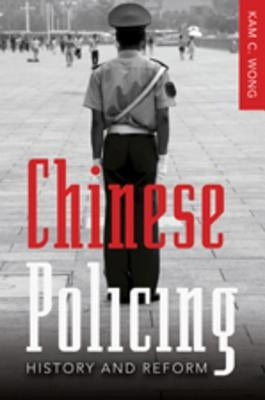 Chinese Policing: History and Reform by Ross, Jeffrey Ian