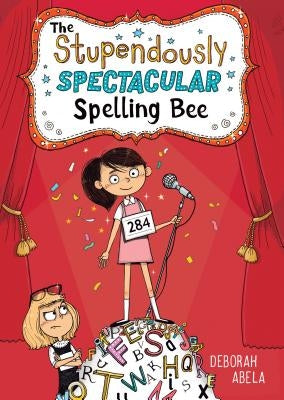 The Stupendously Spectacular Spelling Bee by Abela, Deborah