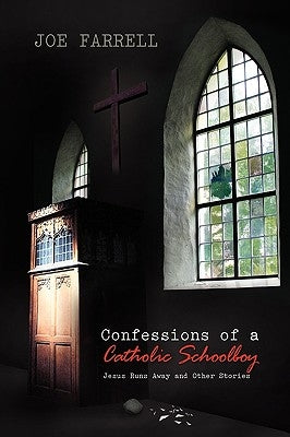 Confessions of a Catholic Schoolboy by Farrell, Joe