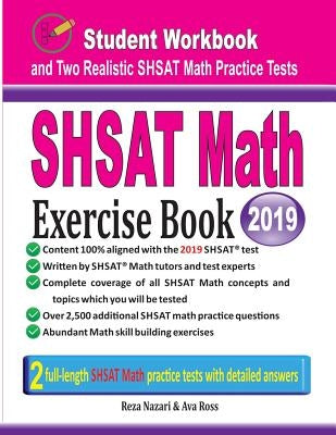 SHSAT Math Exercise Book: Student Workbook and Two Realistic SHSAT Math Tests by Nazari, Reza