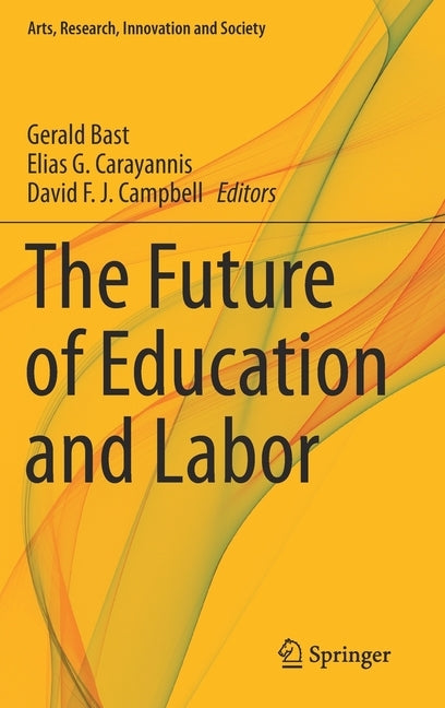 The Future of Education and Labor by Bast, Gerald