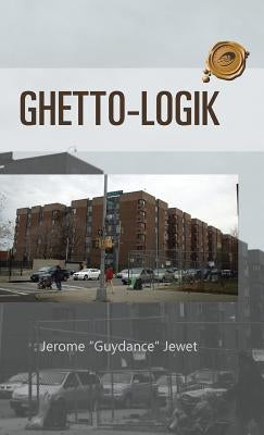 Ghetto-Logik by Jewet, Jerome Guydance