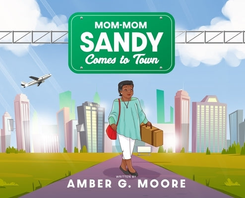 Mom-Mom Sandy Comes to Town by Moore, Amber G.