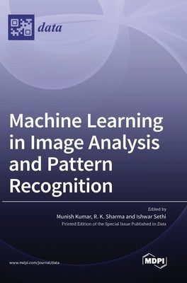 Machine Learning in Image Analysis and Pattern Recognition by Kumar, Munish