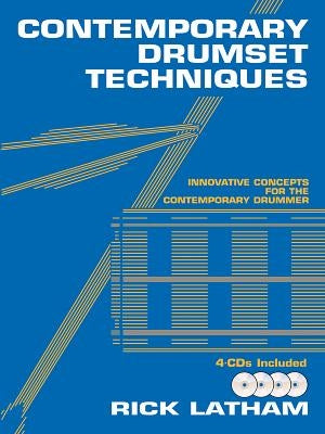 Contemporary Drumset Techniques: Innovative Concepts for the Contemporary Drummer, Book & 4 CDs [With CD (Audio)] by Latham, Rick