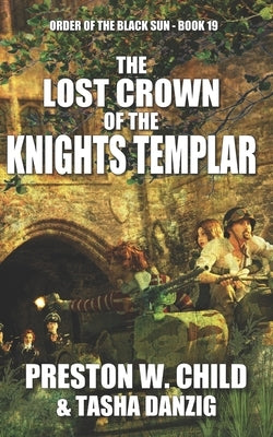 The Lost Crown of the Knights Templar by Danzig, Tasha