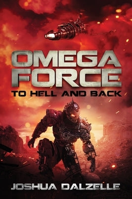 Omega Force: To Hell and Back by Dalzelle, Joshua