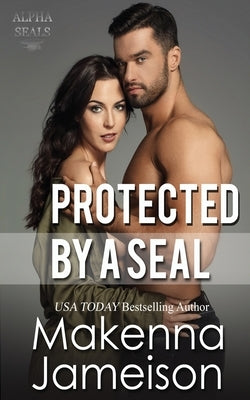 Protected by a SEAL by Jameison, Makenna