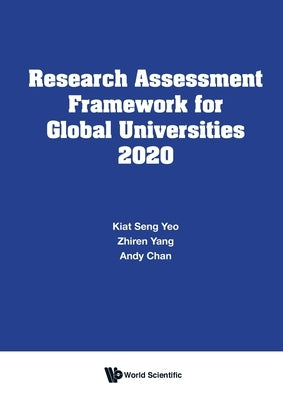 Research Assessment Framework for Global Universities 2020 by Yeo, Kiat Seng