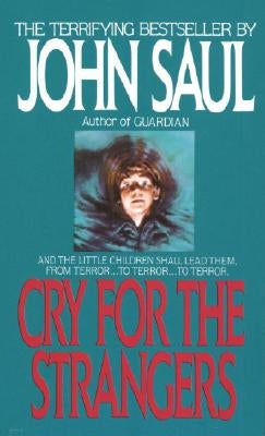 Cry for the Strangers by Saul, John