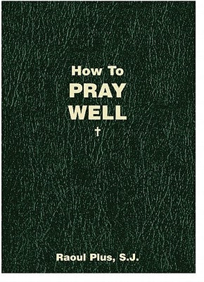 How to Pray Well by Plus, Raoul