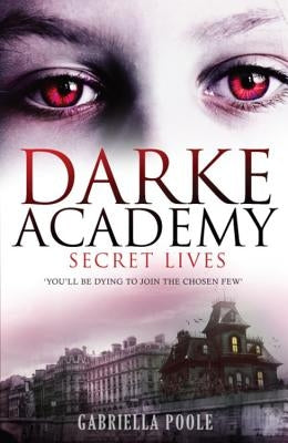 Darke Academy 01: Secret Lives by Poole, Gabriella