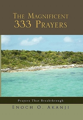 The Magnificent 333 Prayers by Akanji, Enoch O.