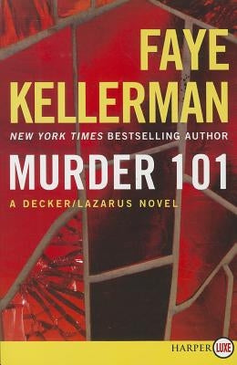 Murder 101: A Decker/Lazarus Novel by Kellerman, Faye