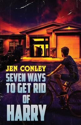 Seven Ways to Get Rid of Harry by Conley, Jen