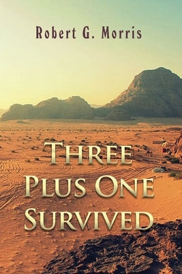 Three Plus One Survived by Morris, Robert G.