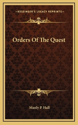 Orders of the Quest by Hall, Manly P.