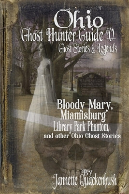 Ohio Ghost Hunter Guide V: A Haunted Hocking Ghost Hunter Guide by Quackenbush, Jannette Rae