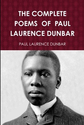 The Complete Poems of Paul Laurence Dunbar by Dunbar, Paul Laurence