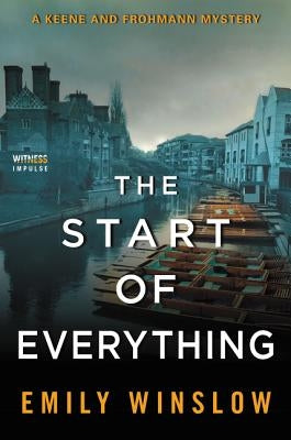 The Start of Everything: A Keene and Frohmann Mystery by Winslow, Emily