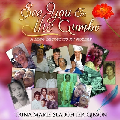 See You In The Gumbo by Slaughter- Gibson, Trina