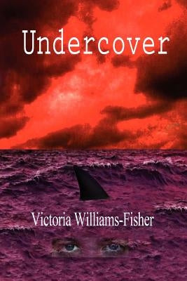 Undercover by Williams-Fisher, Victoria