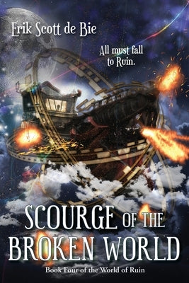 Scourge of the Broken World by De Bie, Erik Scott