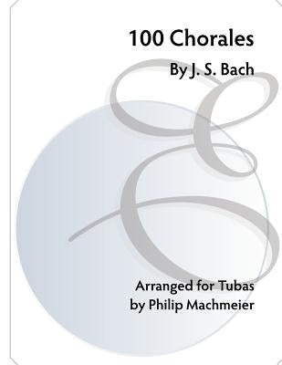 100 Chorales by J. S. Bach by Machmeier, Philip