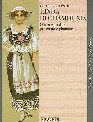 Linda Di Chamounix: Opera Completa Per Canto E Pianoforte by Donizetti, Gaetano