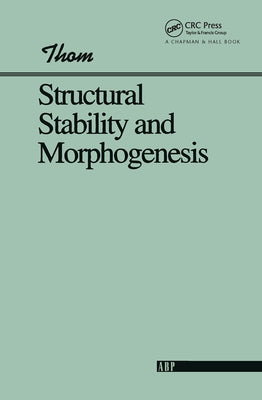 Tructural Stability and Morphogenesis: An Outline of a General Theory of Models by Thom, Rene